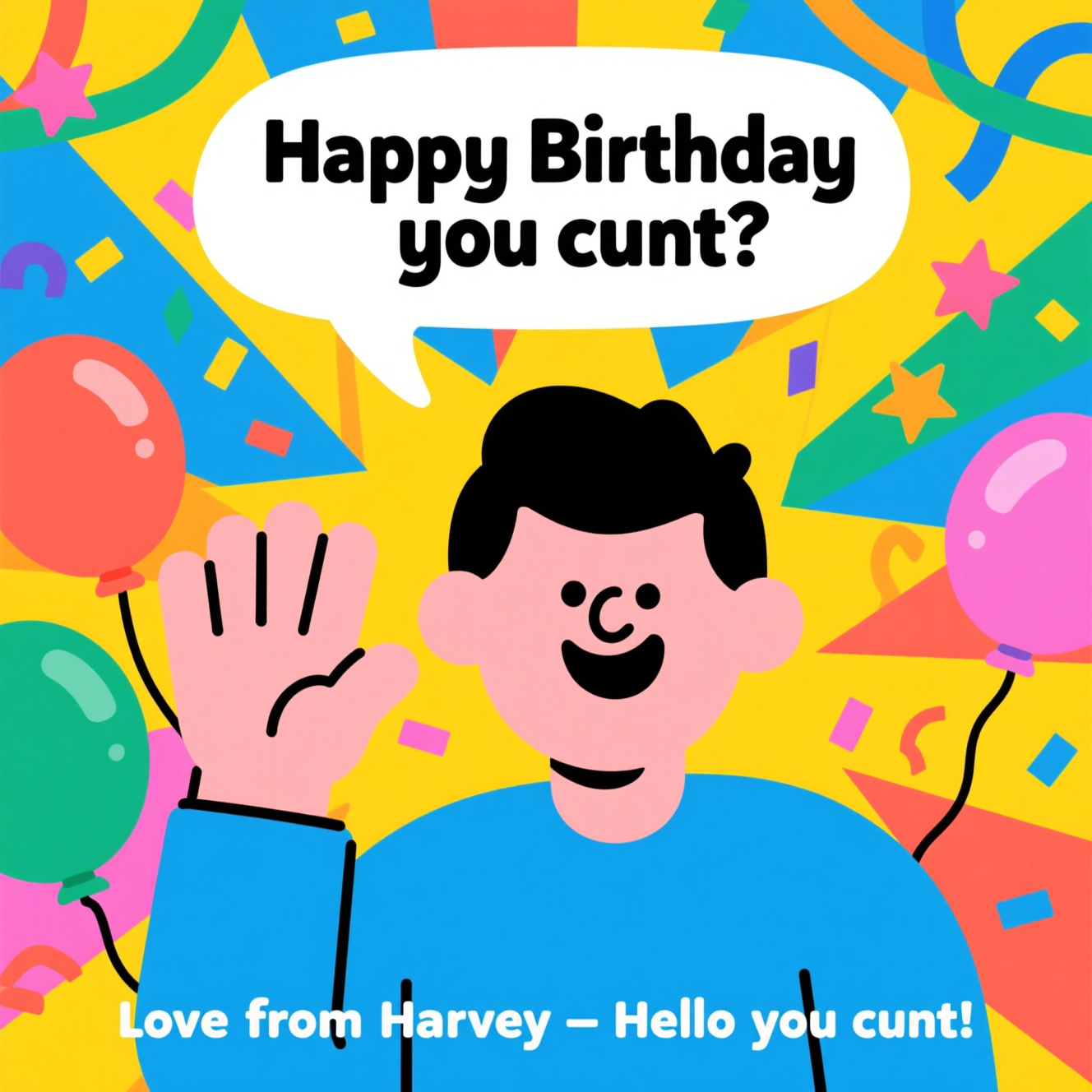 Harvey price saying "Hello you cunt", and Birthday Card