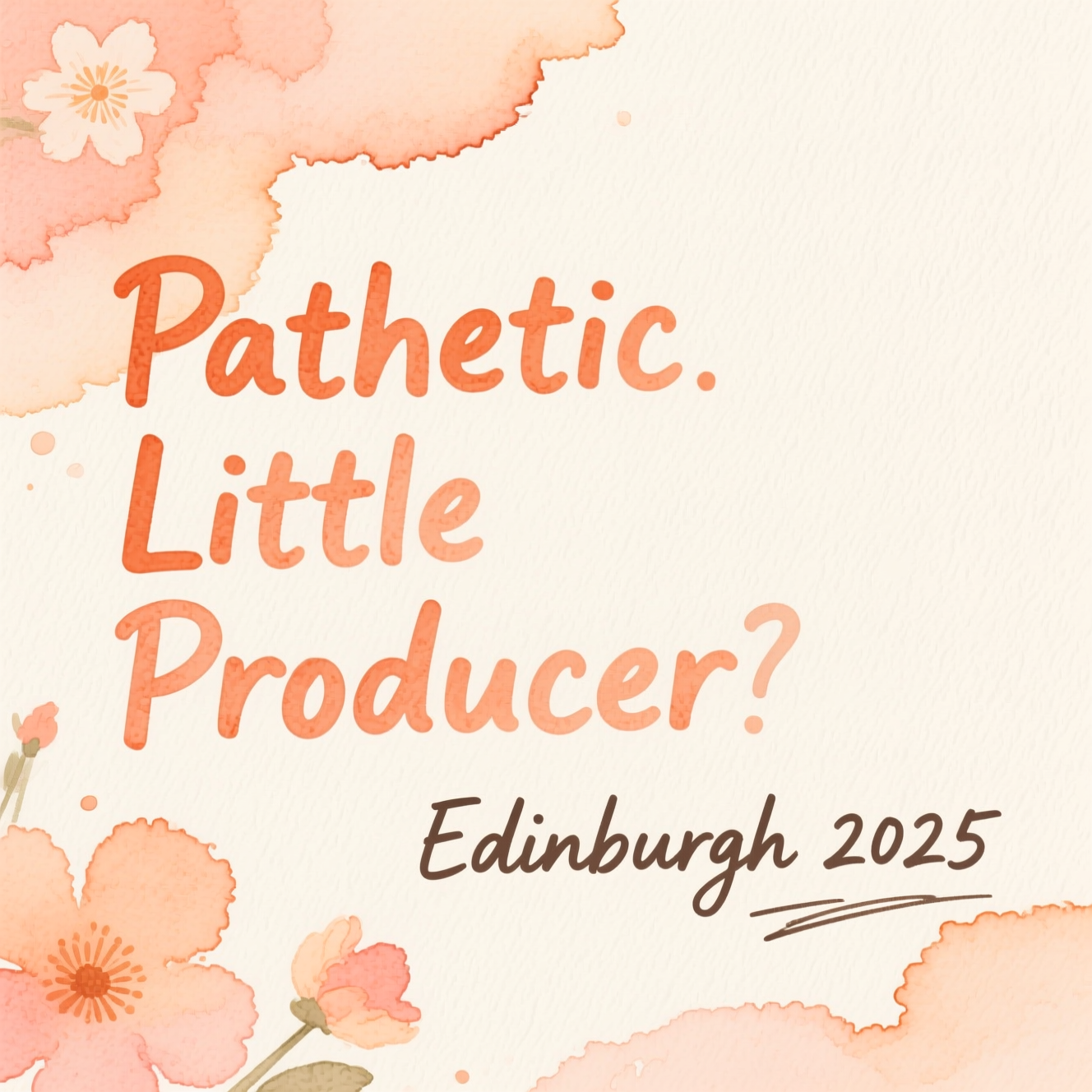 Text-first, portrait watercolor composition with a sincere, affectionate tone. Soft, airy washes of pale peach and warm cream drift from top left to bottom right, with delicate pigment blooms and visible cold-pressed paper texture. Dominating the left side, a three-line headline reads:
“Pathetic”
“Little”
“Producer”
Left-aligned and stacked, each word painted in a pale orange watercolor glaze (apricot/peach), in a Cooper Black–inspired, hand-drawn style: bold rounded letterforms, slight wobble, uneven edges, gentle bleed and granulation at the contours, subtle watercolor shadowing for depth. Generous negative space on the right for breath.

Beneath the headline, centered horizontally near the lower third, add “Edinburgh 2025” in a loose, sincere handwritten script (warm sepia/dark graphite watercolor), smaller scale, with a soft bloom and a tiny flourish. Keep the overall mood warm and genuine; no additional text or icons. Soft natural lighting, subtle vignetting, crisp yet organic paper grain visible throughout.
Generated with these themes: , and .
Made with ❤️ by AI.